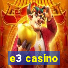 e3 casino